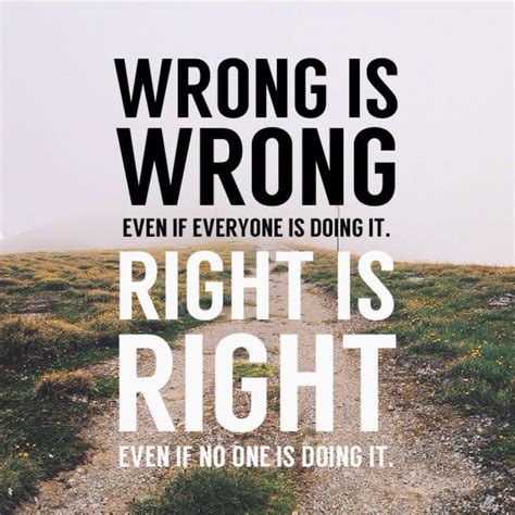 Wrong Is Wrong Even If Everyone Is Doing It Right Is Right Even If No One Is Doing It Buddha