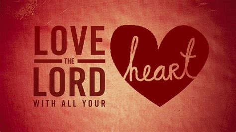 Love The Lord With All Your Heart Faogw