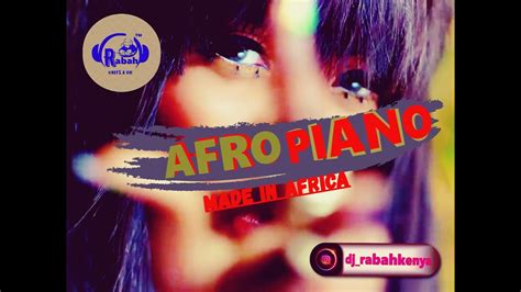 Afro Piano Mix Best Of Afrobeats And Amapiano Mix 2023 Dj Rabah
