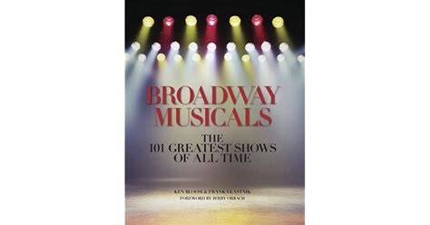broadway musicals the 101 greatest shows of all time by frank vlastnik