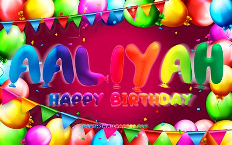 Download Wallpapers Happy Birthday Aaliyah 4k Colorful Balloon Frame