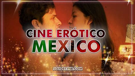 Películas eróticas mexicanas YouTube