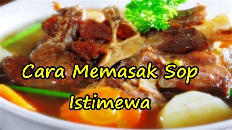 Masak dengan api kecil sambil diaduk hingga air mendidih dan gulanya larut. Cara Memasak Sop - Sop Iga Sapi Istimewa - YouTube