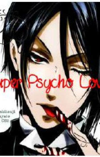 Super Psycholove~yandere Sebastian X Reader