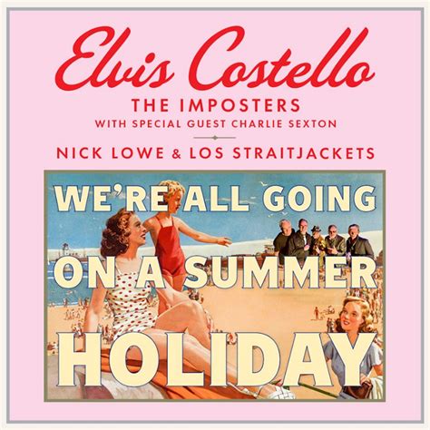 elvis costello and the imposters set for “we re all going on a summer holiday” tour