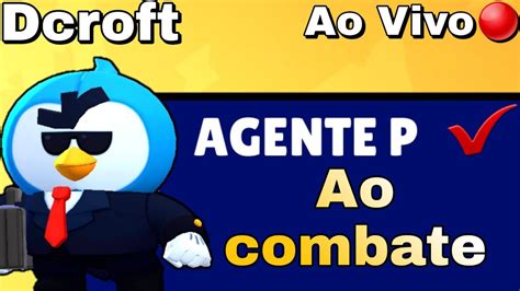 Agente P Em AÇÃo Live Brawl Stars Ao Vivo Dcroft Youtube