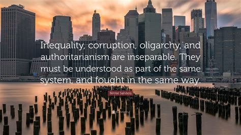 Bernie Sanders Quote “inequality Corruption Oligarchy And