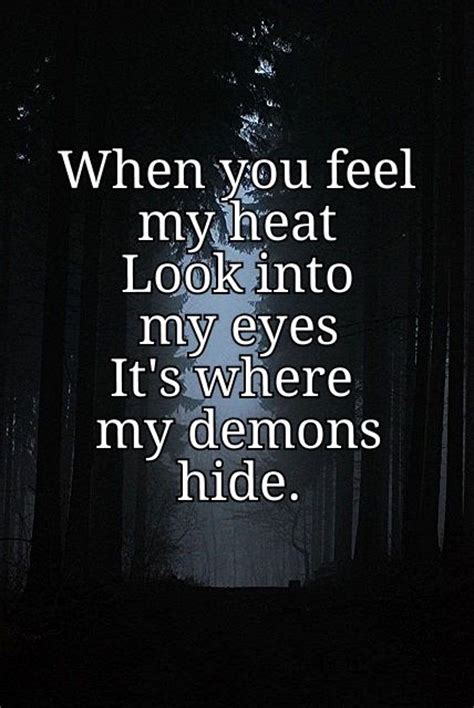 The light shine upon us, we feel blessed. when you feel my heat look into my eyes it's where my demons hide | Imagine Dragons | Pinterest ...