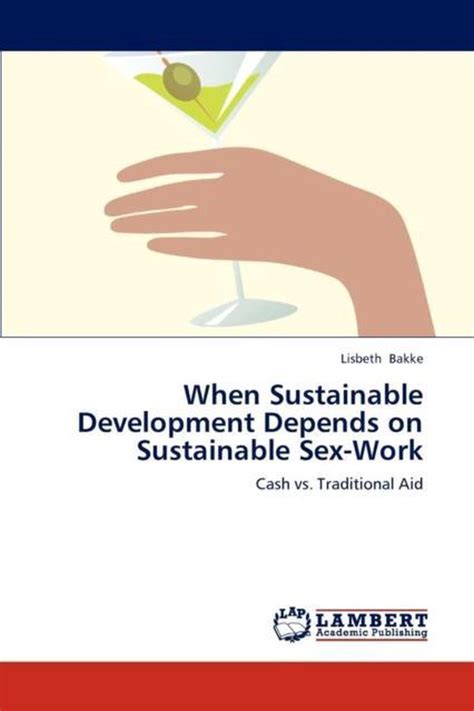 when sustainable development depends on sustainable sex work 9783659277948 bakke