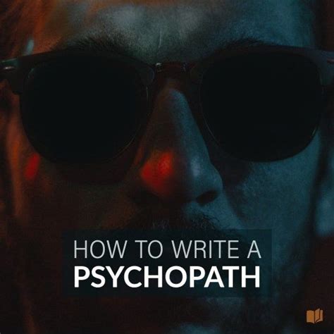 Want To Write A Psychopathic Character Heres What You Need To Know