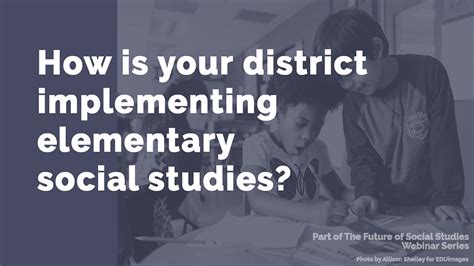 Implementing Elementary Social Studies Best Practices From District