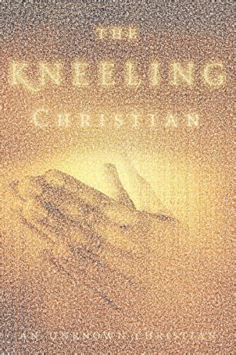 The Kneeling Christian Clarion Classics The Unknown Christian