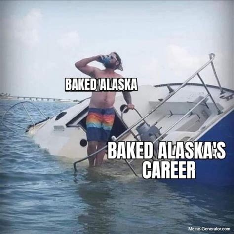 BAKED ALASKA BAKED ALASKA S CAREER Meme Generator