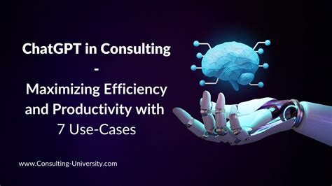 Chatgpt In Consulting Maximizing Efficiency And Productivity With 7