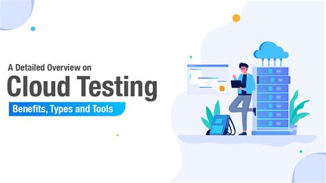 A Detailed Overview On Cloud Testing Benefits Types And Tools