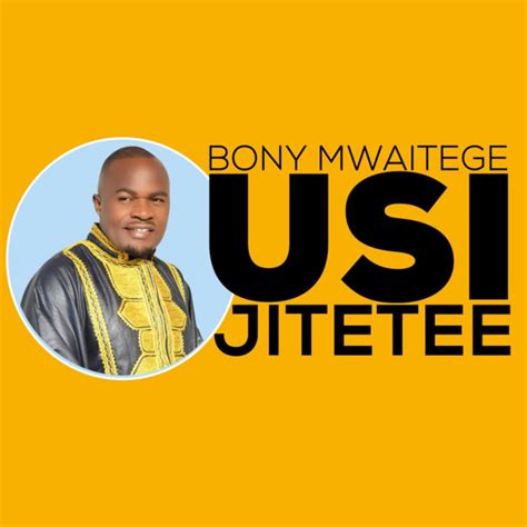 Usijitetee Single By Bony Mwaitege Spotify