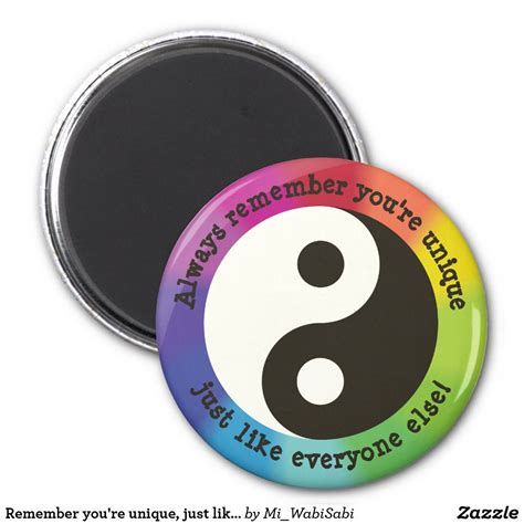 Maybe you would like to learn more about one of these? Remember you're unique, just like everyone else! magnet ...