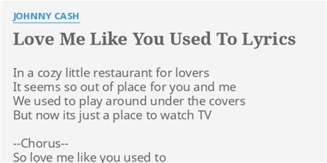 Love Me Like You Used To Lyrics By Johnny Cash In A Cozy Little
