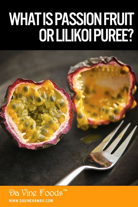 What Is Passion Fruit Or Lilikoi Puree Passion Fruit Foods By Da