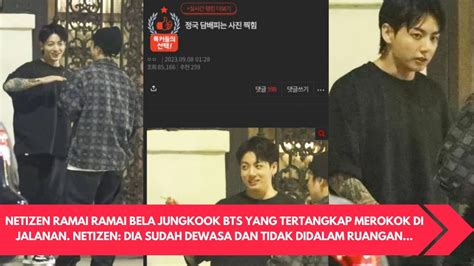 NETIZEN RAMAI RAMAI BELA JUNGKOOK BTS YANG TERTANGKAP SEDANG MEROKOK DI