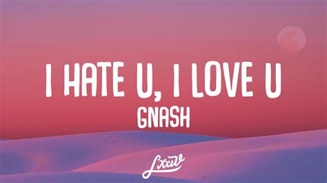 Gnash I Hate U I Love U Lyrics Youtube
