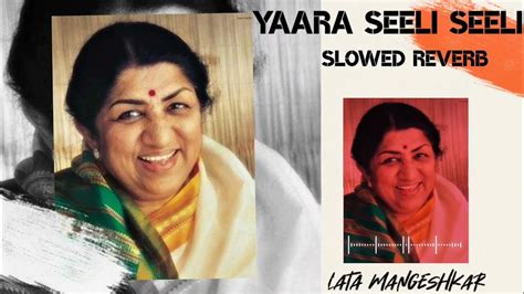 Yaara Seeli Seeli Slowed Reverb Song Lata Mangeshkar Gulzar Lekin 🥀 Youtube