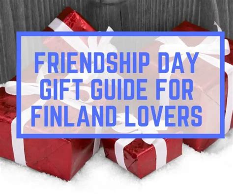 Friendship Day T Guide To Finland Lovers And Travelers Who Want To Be
