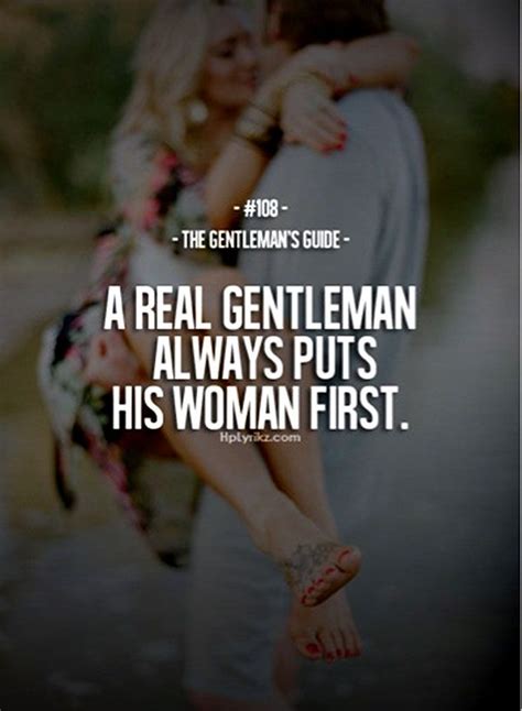 Man Loves His Woman Quotes Quote 10 “a Real Gentleman Always Puts