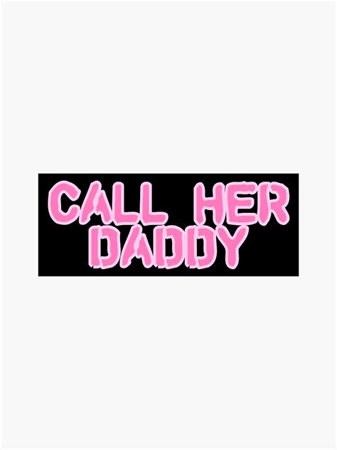 Call Her Daddy Sticker By Jjnichols Redbubble