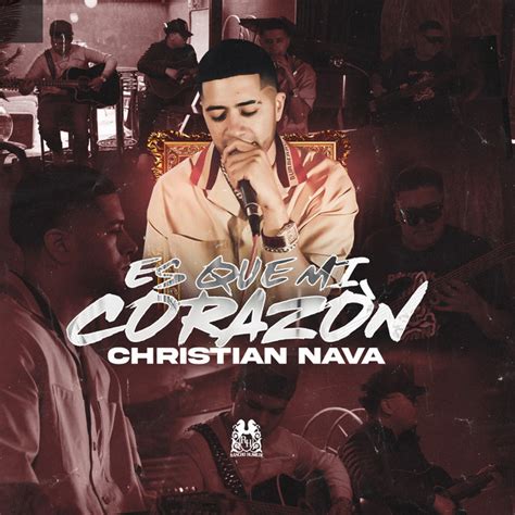 Es Que Mi Corazon Single By Christian Nava Spotify