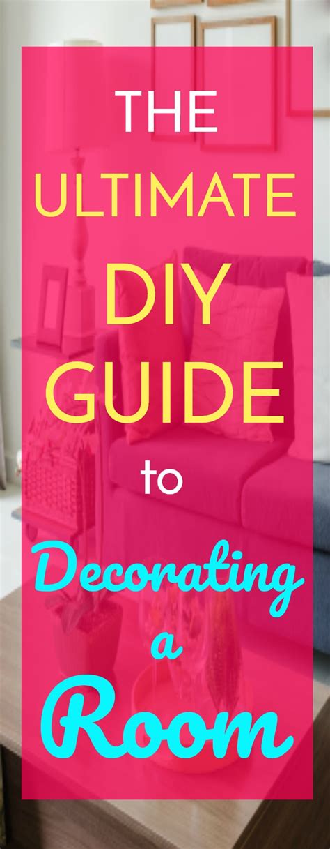 The Ultimate Diy Guide To Decorating A Room