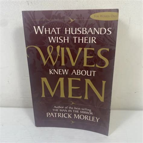 What Husbands Wish Their Wives Knew About Men By Patrick Morley Medium