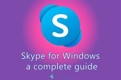 Skype For Windows A Complete Guide ‐ Reviews App