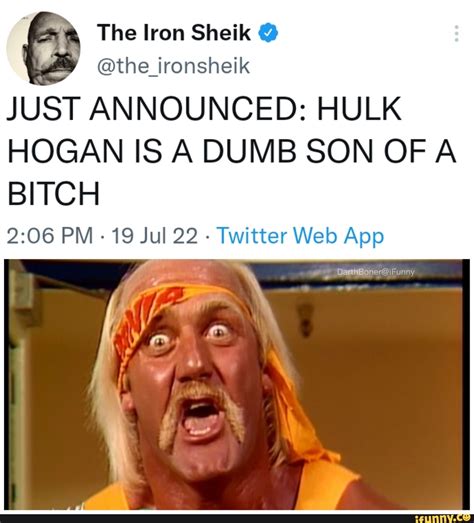 The Iron Sheik The Ironsheik Just Announced Hulk Hogan Is A Dumb Son