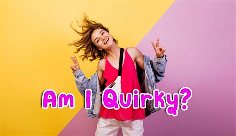 Quiz Am I Quirky 100 Fun And Surprising Results
