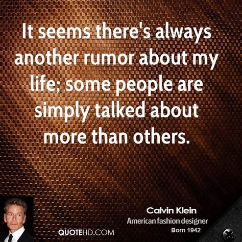 Maybe you would like to learn more about one of these? Calvin Klein Quotes | QuoteHD
