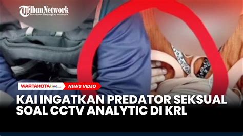 Video Pelecehan Viral Kai Commuter Ingatkan Predator Seksual Soal Cctv Analytic Di Krl Youtube