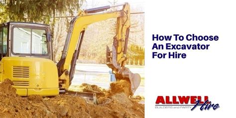 How To Choose An Excavator For Hire Allwell Hire