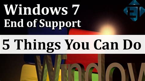 Windows 7 End Of Support 5 Things You Can Do After Feb 14 2020 Youtube