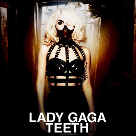 Lady Gaga Teeth New Blend For Another The Fame Monster Flickr