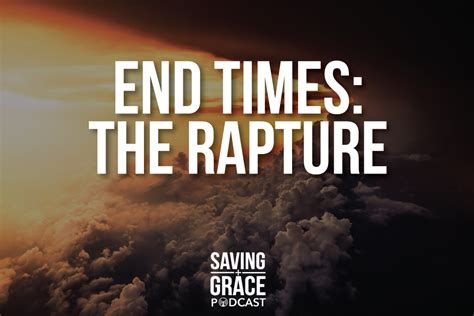 43 End Times The Rapture Saving Grace