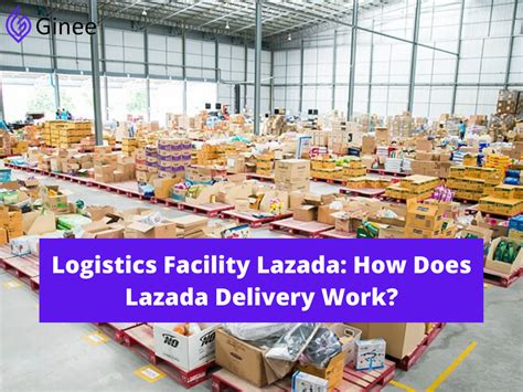 Logistics Facility Lazada How Does Lazada Delivery Work Ginee