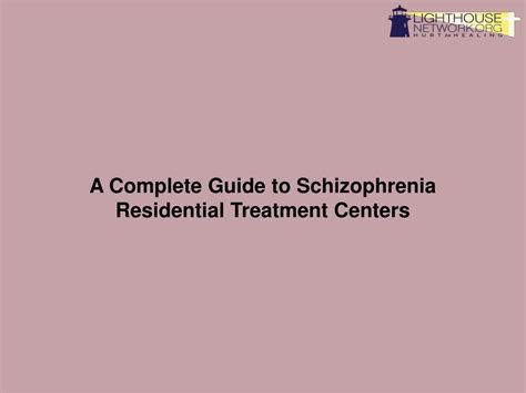 PPT A Complete Guide To Schizophrenia Residential Treatment Centers