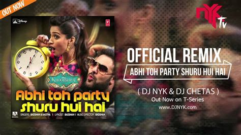 Official Remix Abhi Toh Party Shuru Hui Hai Ft Badshah Khoobsurat