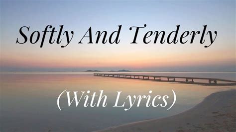 Softly And Tenderly With Lyrics The Most Beautiful Hymn Youve Ever