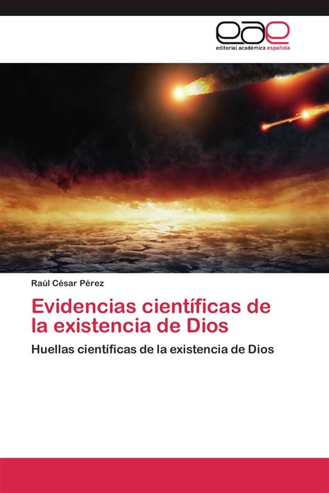 Evidencias Científicas De La Existencia De Dios 978 3 659 04286 7