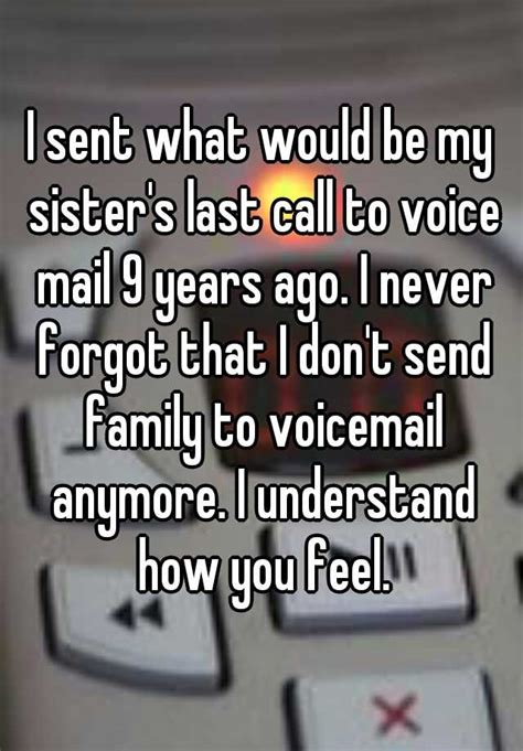 I Sent What Would Be My Sisters Last Call To Voice Mail 9 Years Ago I
