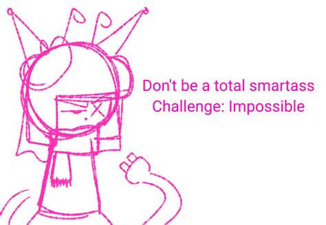 Challenge Impossible By Ashtondrawsss On Deviantart