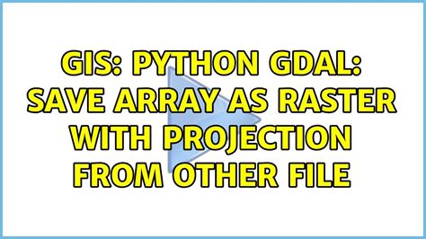 Gis Python Gdal Save Array As Raster With Projection From Other File
