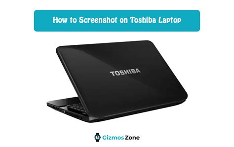 How To Screenshot On Toshiba Laptop Quick And Easy Tips Gizmos Zone
